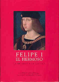 Portada de Felipe i el Hermoso : La Belleza y la Locura