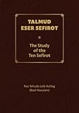 Talmud Eser Sefirot - Volume One: The Study of the Ten Sefirot
