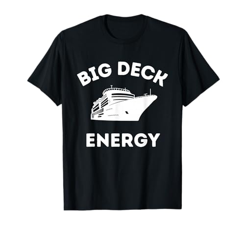 Funny Cruise Ship Shirt For Men - Big Deck Energy T-Shirt