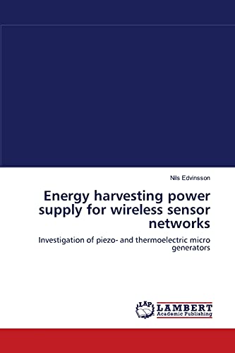 Energy harvesting power supply for wireless sensor networks: Investigation of piezo- and thermoelectric micro generators