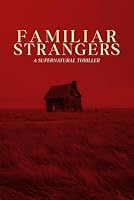 Familiar Strangers: A Haunting Supernatural Thriller of Past Lives and Dark Secrets B0H4Q81YF3 Book Cover