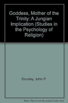 Hardcover The Goddess, Mother of the Trinity: A Jungian Implication (Studies in the Psychology of Religion) Book