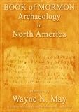 Book of Mormon Archaeology in North America - A Lecture