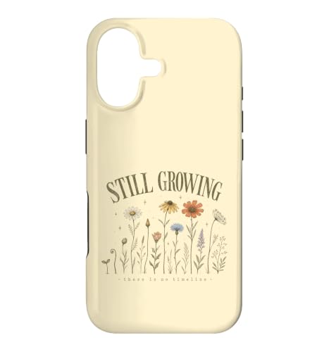 Still Growing No Timeline Inspirational Mental Health Case for iPhone 17
