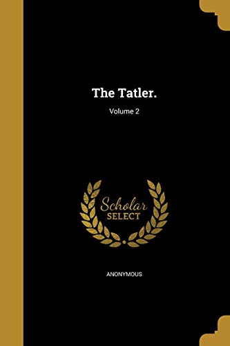 The Tatler.; Volume 2
