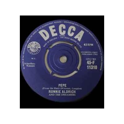 Ronnie Aldrich And The Dreamers &lrm;&ndash; Pepe. Label:Decca &lrm;&ndash; 45-F 11310 Format:Vinyl, 7"