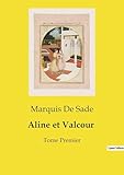  Aline et Valcour: Un roman épistolaire philosophique sur l\'amour, la vertu et les conventions sociales.