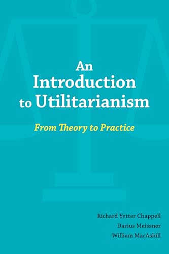 An Introduction to Utilitarianism: From Theory to Practice
