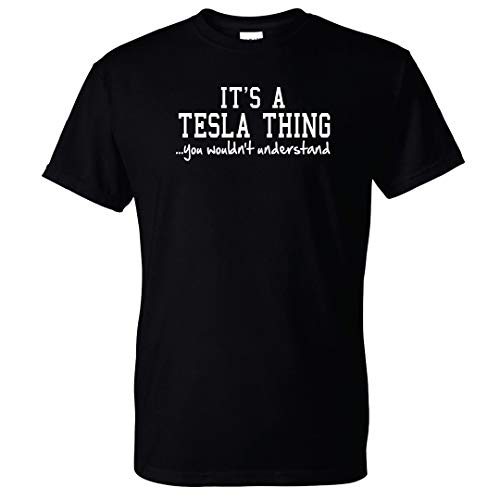 Clancey Printing It's A Tesla Thing You Wouldn't Understand Shirt Medium Black