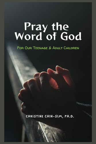 PRAY THE WORD OF GOD: FOR OUR TEENAGE & ADULT CHILDREN