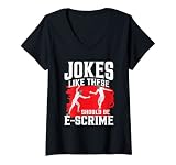 Femme Des blagues comme celles-ci devraient être E-Scrime pour les clôtures T-Shirt avec Col en V