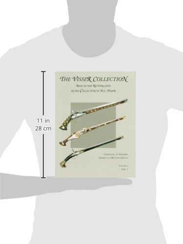 Visser Collection: Arms of the Netherlands in the Collection of H.L. Visser: Volume I, Part 4 (Catalogue of Firearms, Swords and Related Objects)      Hardcover – Illustrated, July 19, 2001