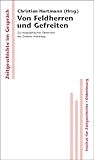 Von Feldherren und Gefreiten: Zur biographischen Dimension des Zweiten Weltkriegs (Zeitgeschichte im Gespräch, 2, Band 2) - Herausgeber: Christian Hartmann 