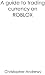ROBLOX - A Guide To Trading Currency