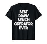 Best Draw Bench Operator Ever