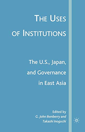 The Uses of Institutions: The U.S., Japan, and Governance in East Asia