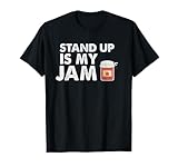 Stand Up Comedy Is My Jam Shirt Funny Comic Gift T-Shirt