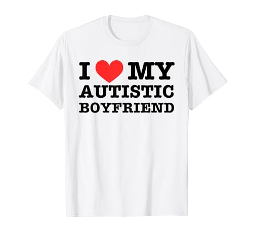 J'aime mon petit ami autiste ASD J'aime mon petit ami autiste T-Shirt