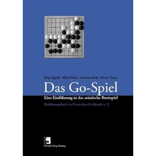Das Go-Spiel. Eine Einführung in das asiatische Brettspiel