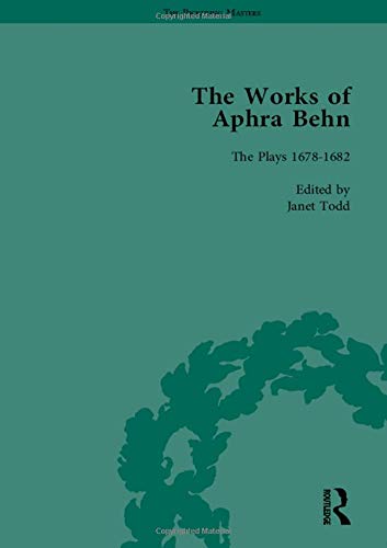 The Works of Aphra Behn: v. 6: Complete Plays: The Plays 1678–1682 (The Pickering Masters)
