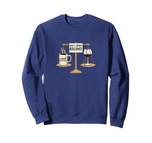 Café y vino,Productividad y relajación,La vida es cuestión de equilibrio Sudadera
