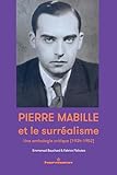 mabille de poncheville notaire  Pierre Mabille et le surréalisme: Une anthologie critique (1934-1952)