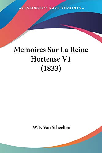 Memoires Sur La Reine Hortense V1 (1833) (French Edition)