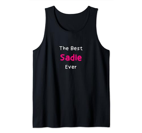 The Best Sadie Ever / Funny Quote for Women Named Sadie Tank Top