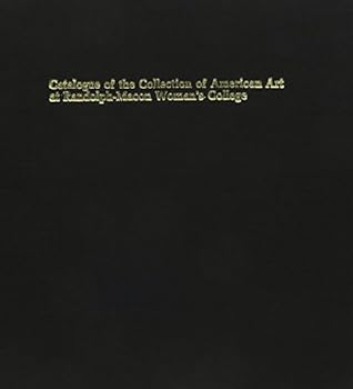 Hardcover Catalogue of the Collection of American Art at Randolph-Macon Woman's College: A Selection of Paintings, Drawings and Prints Book