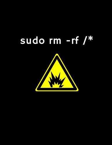  Sudo rm -rf: Sudo rm -rf: Best Notebook for gift, 100 pages, 8,5 x 11 inches, For Linux Lovers, Programmers, Coders, Web Developers, Web Designers and Code Students
