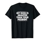 My Dog Is Smarter Than Your President - Vintage Style - T-Shirt