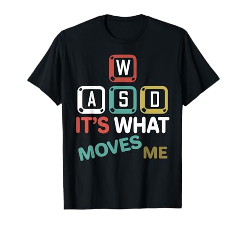 PC Gamer Gift WASD It's What Moves Me T-Shirt