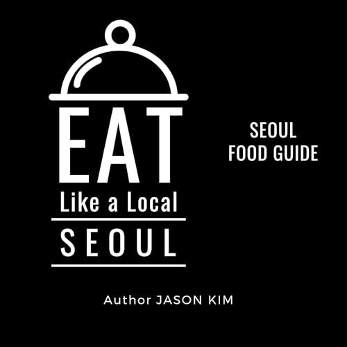 Eat Like a Local: Seoul by Jason Kim, Eat Like a Local episode artwork