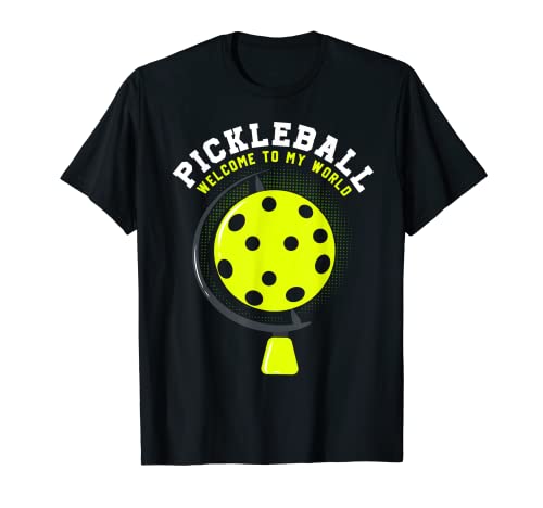 Pickleball, welcome to my world - divertido regalo de pickleball Camiseta