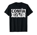Confía en mi, soy alcalde Camiseta