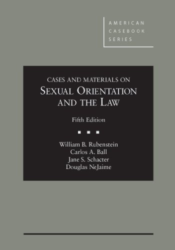 Cases and Materials on Sexual Orientation and the Law (American Casebook Series)
