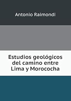 Estudios Geol�gicos Del Camino Entre Lima Y Morococha Y Alrededores De Esta Hacienda
