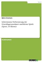 Schwimmen.Verbesserung der Grundlagenausdauer und kleine Spiele (Sport, 10. Klasse) 3668386919 Book Cover