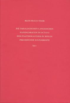 Staatsbibliothek Zu Berlin - Preussischer Kulturbesitz. Kataloge Der Handschriftenabteilung / Erste Reihe. Handschriften / Die Theologischen Lateinisc