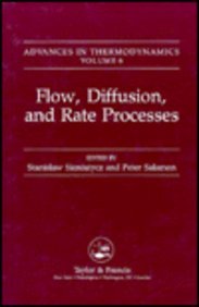 Flow, Diffusion, And Rate Processes (Advances in Thermodynamics Series ...