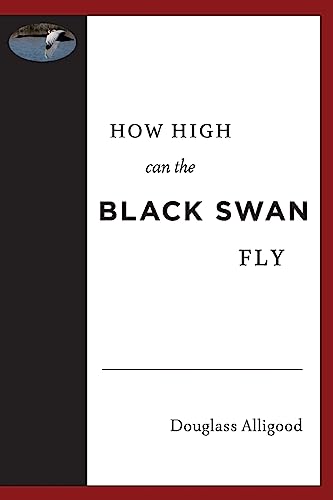 How High Can The Black Swan Fly: A Memoir by Douglass Alligood