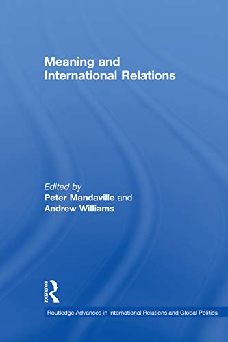 Meaning and International Relations (Routledge Advances in International Relations and Global Politics)