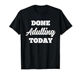 Done Adulting Today - Texto divertido con texto en inglés 'Taking a Break' Camiseta