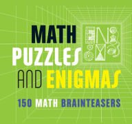 Math Puzzles & Enigmas: 150 Math Brainteasers 1435161823 Book Cover