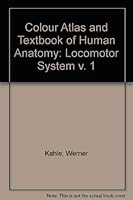 Colour Atlas and Textbook of Human Anatomy: Locomotor System v. 1 0815149646 Book Cover