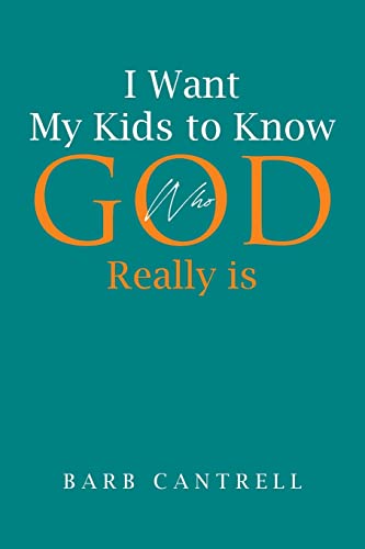 I Want My Kids to Know Who God Really is