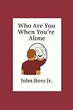 Who Are You When You're Alone