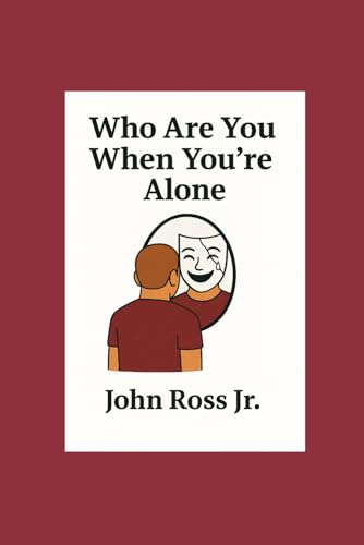 Who Are You When You're Alone