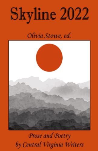 Skyline 2022: An Anthology of Poetry and Prose by Central Virginia Writers (Skyline Anthologies)