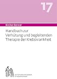 bircher benner klinik  Bircher-Benner 17 Handbuch zur Verhütung und begleitenden Therapie der Krebskrankheit: Handbuch zur Verhütung und begleitenden Therapie der Krebskrankheit